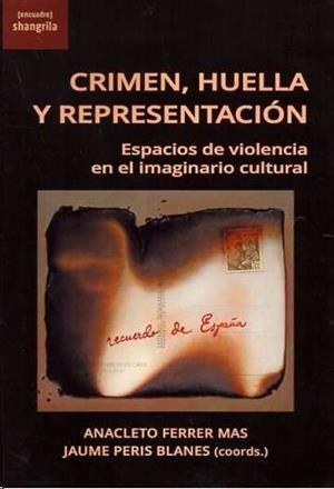 CRIMEN, HUELLA Y REPRESENTACIÓN | 9788412592894 | FERRER MAS, ANACLETO / PERIS BLANES, JAUME