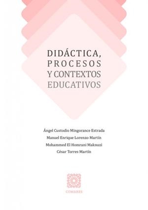 DIDACTICA, PROCESOS Y CONTEXTOS EDUCATIVOS | 9788413696423 | MINGORANCE ESTRADA, ANGEL CUSTODIO / LORENZO MARTIN