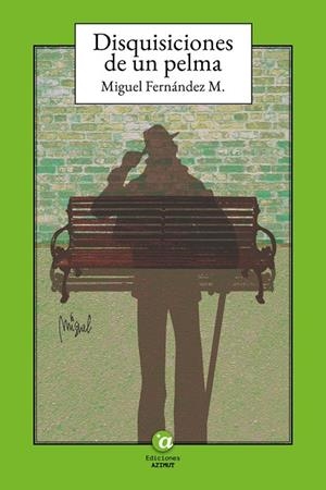 DISQUISICIONES DE UN PELMA | 9788412698015 | FERNÁNDEZ MARTÍNEZ, MIGUEL