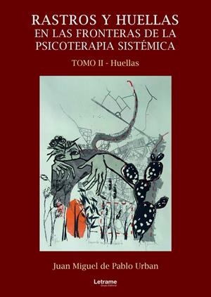 RASTROS Y HUELLAS EN LAS FRONTERAS DE LA PSICOTERAPIA SISTÉMICA. TOMO 2 | 9788411447911 | DE PABLO URBAN, JUAN MIGUEL