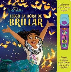 LLEGÓ LA HORA DE BRILLAR. LIBRO CON LINTERNA DISNEY | 9781503770409 | DISNEY ENCANTO