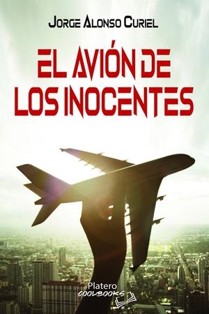 AVIÓN DE LOS INOCENTES, EL | 9788419492647 | ALONSO CURIEL, JORGE