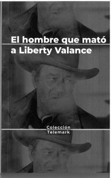 HOMBRE QUE MATO A LIBERTY VALANCE, EL. JOHN FORD | 9788409524808 | BENITEZ FLORIDO, RUBEN