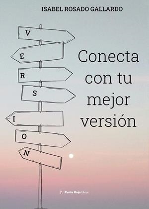 CONECTA CON TU MEJOR VERSIÓN | 9788419465566 | ROSADO GALLARDO, ISABEL