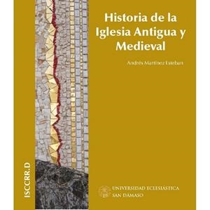 HISTORIA DE LA IGLESIA ANTIGUA Y MEDIEVAL | 9788417561833 | MARTÍNEZ ESTEBAN, ANDRÉS