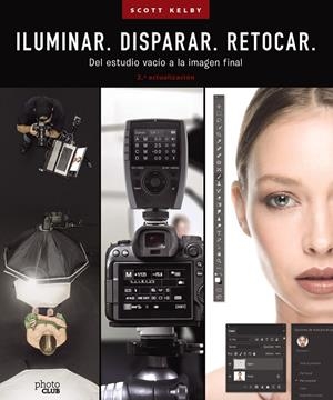 ILUMINAR. DISPARAR. RETOCAR. DEL ESTUDIO VACÍO A LA IMAGEN FINAL (2.ª ACTUALIZACIÓN) | 9788441548183 | KELBY,SCOTT