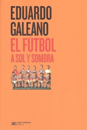 FÚTBOL A SOL Y SOMBRA, EL | 9788432320705 | GALEANO, EDUARDO