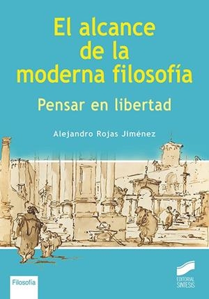 ALCANCE DE LA MODERNA FILOSOFIA, EL | 9788413572987 | ROJA JIMENEZ, ALEJANDRO