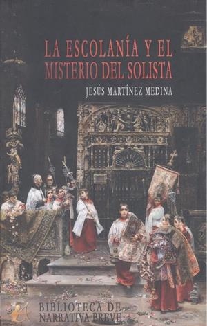 ESCOLANÍA Y EL MISTERIO DEL SOLISTA, LA | 9788419899705 | MARTÍNEZ MEDINA, JESÚS