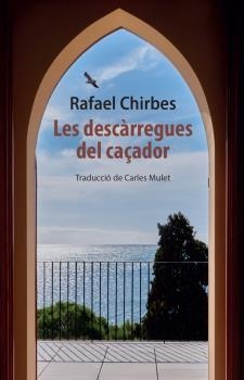 DESCÀRREGUES DEL CAÇADOR, LES | 9788412654127 | CHIRBES, RAFAEL