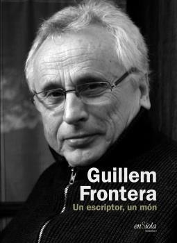 GUILLEM FRONTERA. UN ESCRIPTOR, UN MÓN | 9788412499537 | CAMPANER, MIQUEL / LLULL, CARME / PONS, DAMIÀ