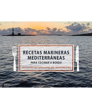 RECETAS MARINERAS MEDITERRÁNEAS PARA COCINAR A BORDO | 9788418441974 | ASOCIACIÓN DE NAVEGANTES MEDITERRÁNEO