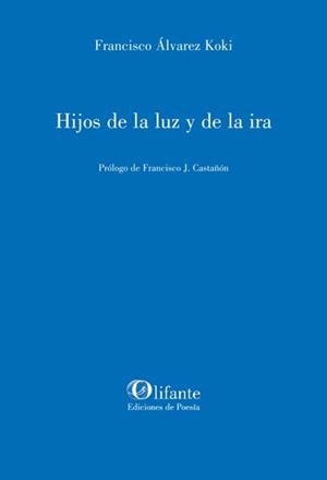 HIJOS DE LA LUZ Y LA IRA | 9788412691993 | ALVAREZ KOKI, FRANCISCO
