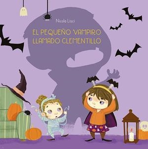 PEQUEÑO VAMPIRO LLAMADO CLEMENTILLO, EL | 9788491456834 | LISCI, NICOLA