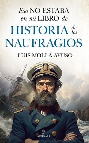ESO NO ESTABA EN MI LIBRO DE HISTORIA DE LOS NAUFRAGIOS | 9788411315296 | MOLLÁ AYUSO, LUÍS