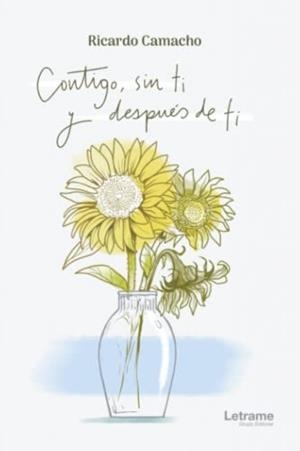 CONTIGO, SIN TI Y DESPUES DE TI | 9788411447522 | CAMACHO RAMIREZ, RICARDO MAURICIO