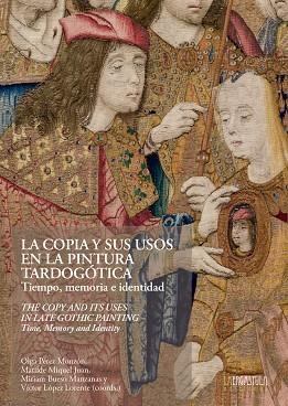 COPIA Y SUS USOS EN LA PINTURA TARDOGÓTICA, LA | 9788416242986 | LÓPEZ LORENTE, VÍCTOR