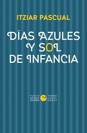 DÍAS AZULES Y SOL DE INFANCIA | 9788418322969 | PASCUAL, ITZIAR
