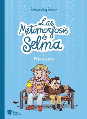 METAMORFOSIS DE SELMA 02, LAS : VIDA ABUELA | 9788412680843 | BALTSCHEIT, MARTIN / BECKER, ANNE