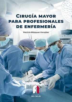 CIRUGÍA MAYOR PARA PROFESIONALES DE ENFERMERÍA | 9788419849052 | BLAZQUEZ GONZALEZ, PATRICIA