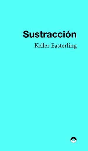 SUSTRACCIÓN | 9788412525892 | EASTERLING, KELLER