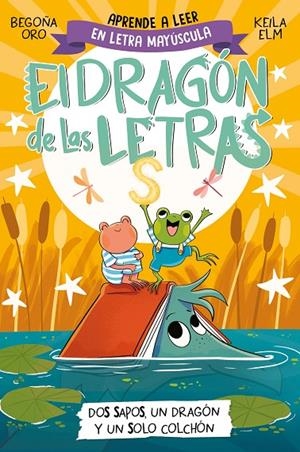 DRAGÓN DE LAS LETRAS 4, EL. DOS SAPOS, UN DRAGÓN Y UN SOLO COLCHÓN | 9788448866112 | ORO, BEGOÑA