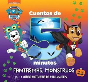 CUENTOS DE 5 MINUTOS. FANTASMAS, MONSTRUOS Y OTRAS HISTORIAS DE HALLOWEEN (PAW PATROL | PATRULLA CANINA. RECOPILATORIO DE CUENTOS) | 9788448866433 | NICKELODEON