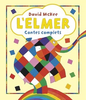 ELMER, L'. CONTES COMPLETS (L'ELMER. RECOPILATORI DE CONTES) | 9788448865627 | MCKEE, DAVID