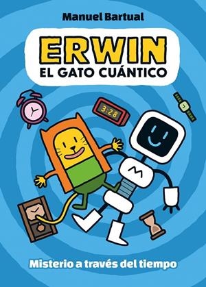 ERWIN, EL GATO CUÁNTICO 01. MISTERIO A TRAVÉS DEL TIEMPO | 9788448866532 | BARTUAL, MANUEL
