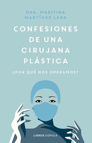 CONFESIONES DE UNA CIRUJANA PLÁSTICA | 9788448038991 | MARTÍNEZ LARA, MARITINA