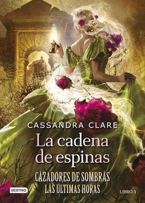 CAZADORES DE SOMBRAS. LAS ÚLTIMAS HORAS 03. LAS CADENA DE ESPINAS | 9788408278795 | CLARE, CASSANDRA