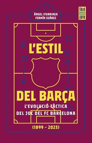 ESTIL DEL BARÇA, L' | 9788419430120 | ITURRIAGA, ÁNGEL / SUÁREZ, FERMÍN