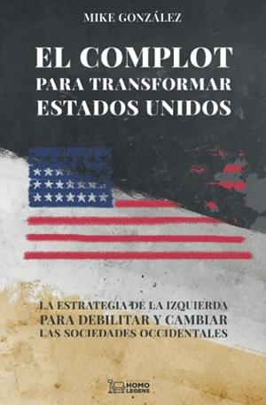 COMPLOT PARA TRANSFORMAR ESTADOS UNIDOS, EL | 9788418162664 | GONZÁLEZ, MIKE
