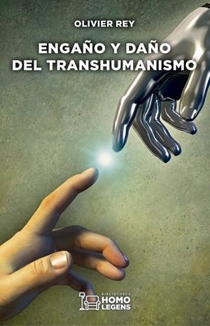 ENGAÑO Y DAÑO DEL TRANSHUMANISMO | 9788417407865 | DOMITIEN REY, OLIVIER