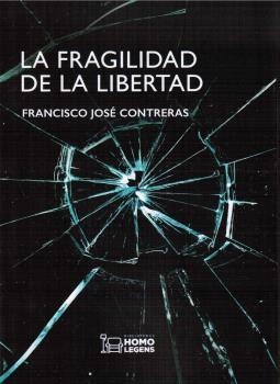 FRAGILIDAD DE LA LIBERTAD, LA | 9788417407100 | CONTRERAS, FRANCISCO JOSE
