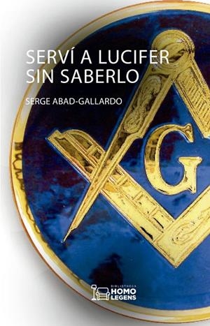 SERVÍ A LUCIFER SIN SABERLO | 9788417407407 | ABAD-GALLARDO, SERGE