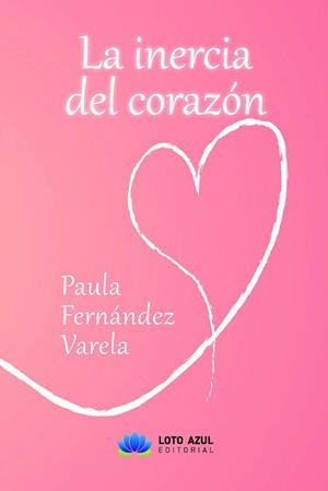 INERCIA DEL CORAZÓN, LA | 9788419871251 | FERNÁNDEZ VARELA, PAULA