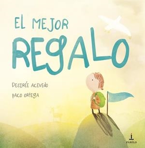 MEJOR REGALO, EL | 9788412692631 | ACEVEDO, DESIRÉE / ORTEGA, PACO