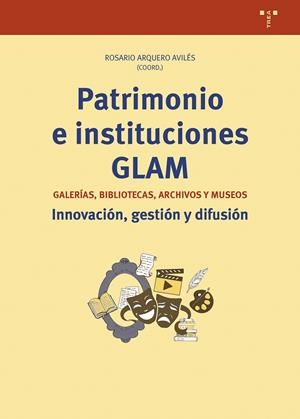 PATRIMONIO E INSTITUCIONES GLAM | 9788419525697 | ARQUERO AVILÉS, ROSARIO