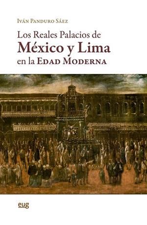 REALES PALACIOS DE MEXICO Y LIMA EN LA EDAD MODERNA, LOS | 9788433871381 | PANDURO SAEZ, IVAN