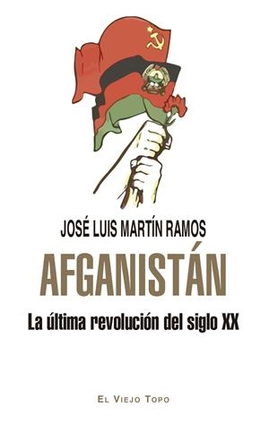 AFGANISTAN LA ULTIMA REVOLUCION DEL SIGLO XX | 9788419778192 | MARTIN RAMOS, JOSE LUIS