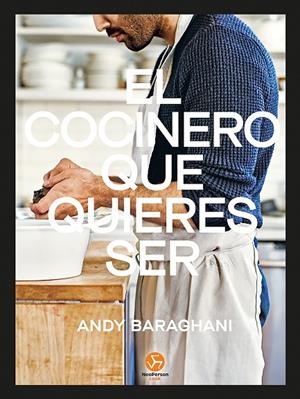 COCINERO QUE QUIERES SER, EL | 9788415887799 | BARAGHANI, ANDY