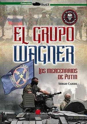 GRUPO WAGNER, EL. LOS MERCENARIOS DE PUTIN | 9788419469335 | CARIDE ESCRIBANO, SERGIO
