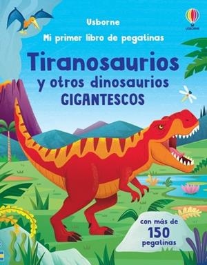 TIRANOSAURIOS Y OTROS DINOSAURIOS GIGANTESCOS. MI PRIMER LIBRO DE PEGATINAS | 9781805316305 | BEECHAM, ALICE