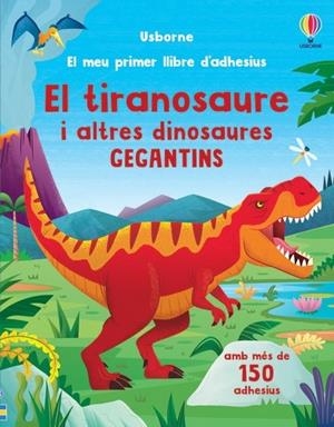 TIRANOSAURE I ALTRES DINOSAURES GEGANTINS, EL. EL MEU PRIMER LLIBRE D'ENGANXINES | 9781805072904 | BEECHAM, ALICE