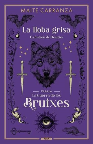GUERRA DE LES BRUIXES, LA. LA LLOBA GRISA | 9788468358581 | CARRANZA, MAITE