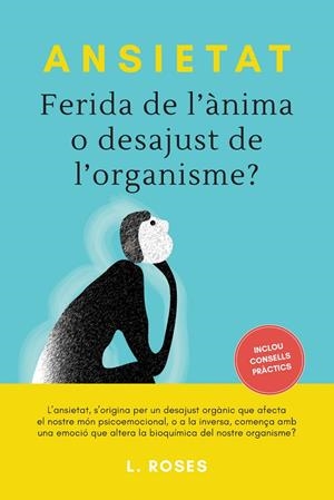 ANSIETAT, FERIDA DE L'ÀNIMA O DESAJUST DE L'ORGANISME? | 9788415003007 | ROSES, L.