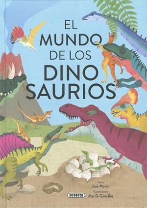 MUNDO DE LOS DINOSAURIOS, EL | 9788467796605 | MORÁN, JOSÉ