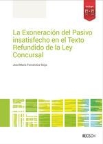 EXONERACIÓN DEL PASIVO INSATISFECHO EN EL TEXTO REFUNDIDO DE LA LEY CONCURSAL, LA | 9788490905722 | FERNÁNDEZ DE SEIJO, JOSÉ MARÍA