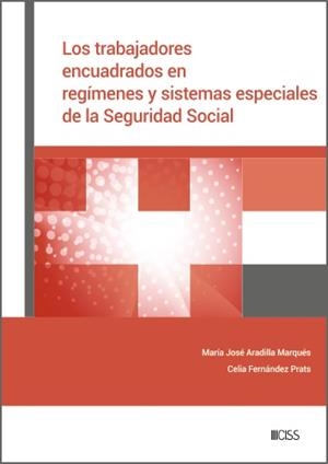 TRABAJADORES ENCUADRADOS EN REGÍMENES Y SISTEMAS ESPECIALES DE LA SEGURIDAD SOCIAL, LOS | 9788499548296 | ARADILLA MARQUÉS, M.ª JOSÉ